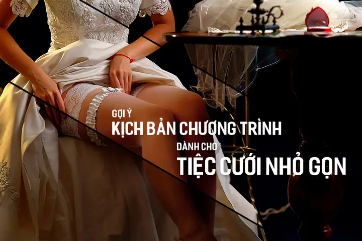 Hướng Dẫn Xây Dựng Chương Trình Tiệc Cưới Chi Tiết: Timeline, Mẫu Kịch Bản Chuẩn Và Lưu Ý Quan Trọng