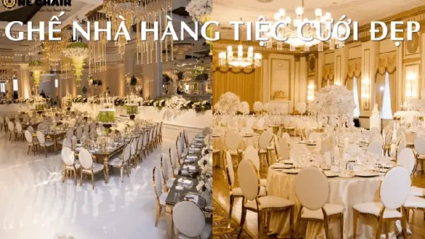 Mua Ghế Tiệc Cưới: Tổng Hợp Mẫu Ghế Nhà Hàng Đẹp, Sang Trọng, Giá Rẻ