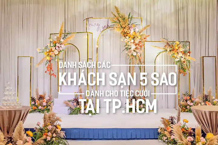 Top Khách Sạn Tiệc Cưới TP.HCM 2025: Danh Sách 5 Sao, 4 Sao & Sảnh Tiệc Lớn Uy Tín Top Khách Sạn Tiệc Cưới TP.HCM 2025: Danh Sách 5 Sao, 4 Sao & Sảnh Tiệc Lớn Uy Tín