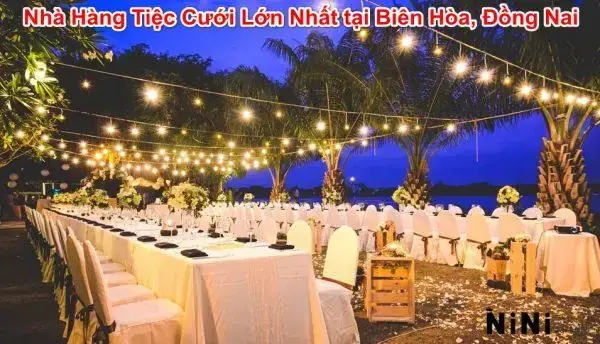 Top 10+ Địa Điểm Tiệc Cưới Ngoài Trời Biên Hòa Đẹp, Uy Tín, Giá Cả Phù Hợp 2024