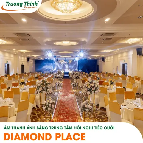 Tổng Hợp Thông Tin Trung Tâm Hội Nghị Tiệc Cưới Diamond Place: 2 Chi Nhánh, Sảnh Tiệc, Giá Cước & Thực Đơn