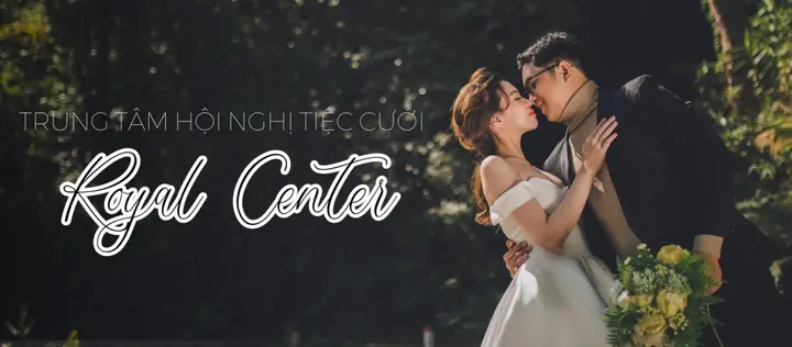 Trung Tâm Hội Nghị Tiệc Cưới Royal Center: Không Gian Sang Trọng Dành Cho Sự Kiện Của Bạn Trung Tâm Hội Nghị Tiệc Cưới Royal Center: Không Gian Sang Trọng Dành Cho Sự Kiện Của Bạn